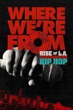 Where We\'re From: Rise of L.A. Underground Hip Hop