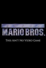 Super Mario Bros: This Ain\'t No Video Game