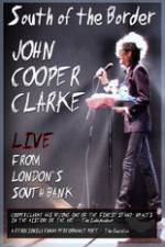 John Cooper Clarke South Of The Border Live From Londons South Bank