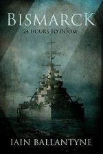 Bismarck: 24 Hours to Doom (TV Special 2021)
