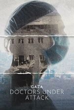 Gaza: Doctors Under Attack