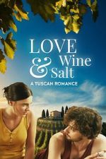 Love, Wine & Salt: A Tuscan Romance