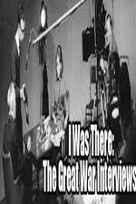 I Was There: The Great War Interviews