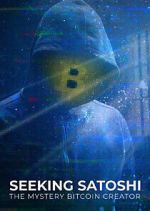 Seeking Satoshi: The Mystery Bitcoin Creator