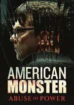 American Monster: Abuse of Power