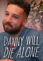 Danny Will Die Alone
